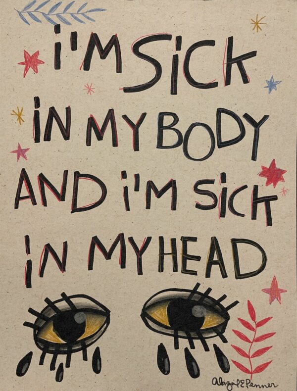 I’m Sick in my Body and I’m Sick in my Head