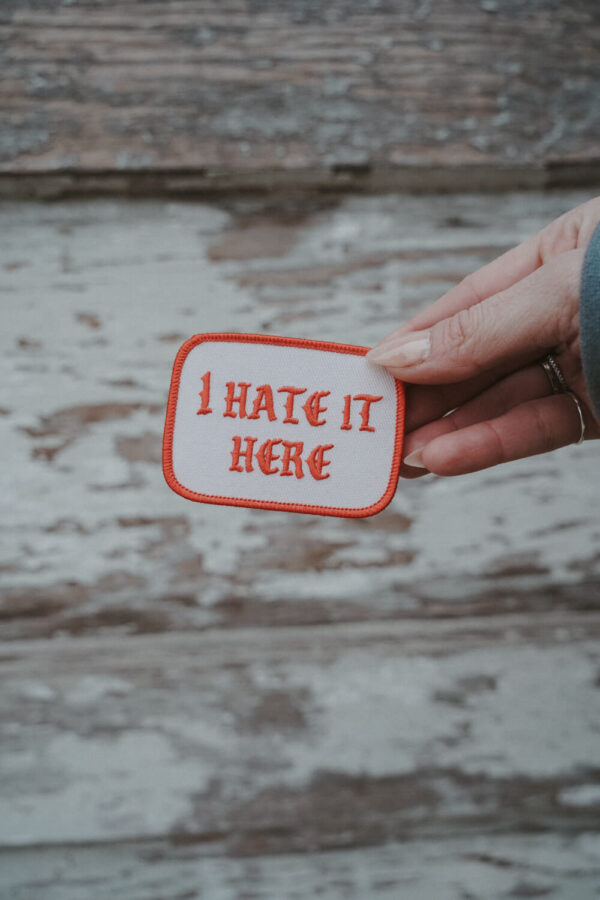 I Hate it Here Patch