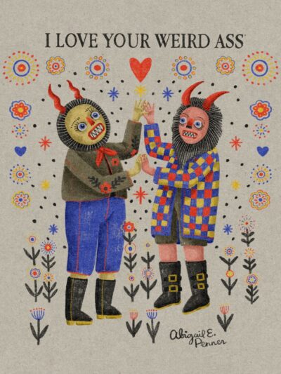 I Love Your Weird Ass